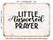 DECORATIVE METAL SIGN - Little Answered Prayer - 5 - Vintage Rusty Look